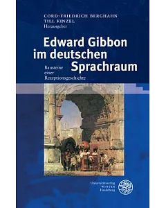 Edward Gibbon Im Deutschen Sprachraum: Bausteine Einer Rezeptionsgeschichte