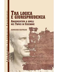 Tra Logica E Giurisprudenza: Argumentum a Simili Nel Topici Di Cicerone