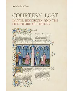 Courtesy Lost: Dante, Boccaccio, and the Literature of History