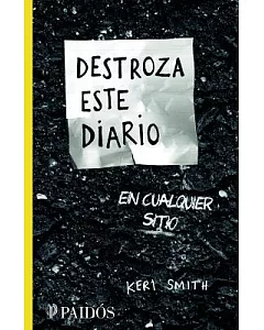 Destroza este diario en cualquier sitio/ Wreck This Journal Everywhere: Crear Es Destruir