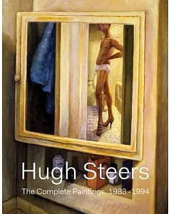 Hugh Steers: The Complete Paintings, 1983-1994