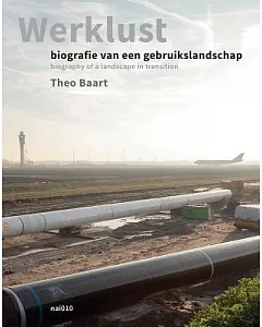 Werklust: Biographie van een gebruikslandschap / Biography of a Landscape in Transition