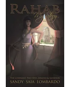 Rahab: My Story the Covenant, Two Spies, Jericho, and Salvation