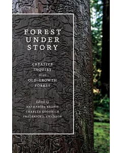 Forest Under Story: Creative Inquiry in an Old-Growth Forest