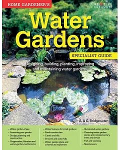 Home Gardener’s Water Gardens: Designing, building, planting, improving and maintaining water gardens