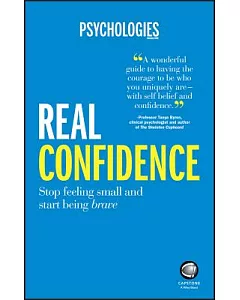 Real Confidence: Stop Feeling Small and Start Being Brave