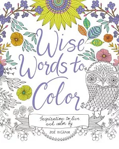 Wise Words to Color: Inspiration to Live and Color by