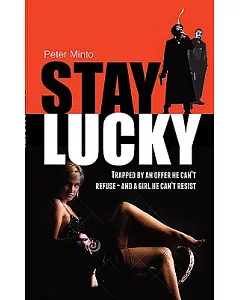 Stay Lucky: Trapped by an Offer He Can’t Refuse - and a Girl He Can’t Resist