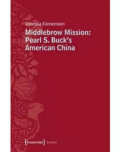 Middlebrow Mission: Pearl S. Buck’s American China