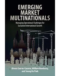 Emerging Market Multinationals: Managing Operational Challenges for Sustained International Growth