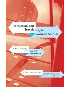 Translation and Translating in German Studies: A Festschrift for Raleigh Whitinger