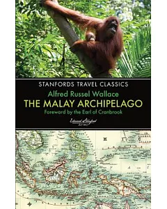 The Malay Archipelago: The Land of the Orang-Utan and the Bird of Paradise