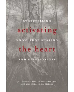 Activating the Heart: Storytelling, Knowledge Sharing, and Relationship