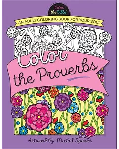 Color the Proverbs: An Adult Coloring Book for Your Soul