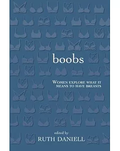 Boobs: Women Explore What It Means to Have Breasts