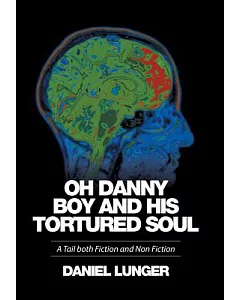 Oh Danny Boy and His Tortured Soul: A Tail Both Fiction and Non Fiction