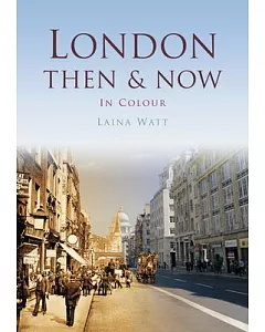 London Then & Now: In Colour