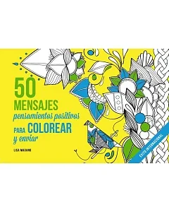50 mensajes Libro de colorear adultos/ 50 Messages Adult Coloring Book: Pensamientos Positivos Para Colorear/ Positive Thoughts