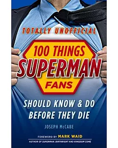 100 Things Superman Fans Should Know & Do Before They Die