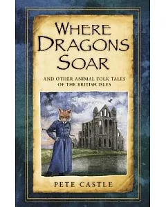 Where Dragons Soar: And Other Animal Folk Tales of the British Isles
