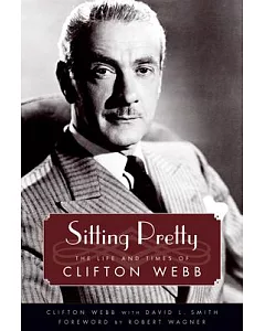 Sitting Pretty: The Life and Times of Clifton Webb