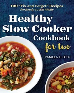 Healthy Slow Cooker Cookbook for Two: 100 