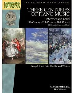 Three Centuries of Piano Music: 18th, 19th & 20th Centuries: Intermediate Level