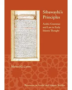 Sibawayhi’s Principles: Arabic Grammar and Law in Early Islamic Thought