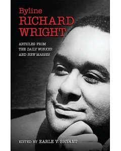 Byline, Richard Wright: Articles from the Daily Worker and New Masses