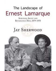 The Landscape of Ernest Lamarque: Surveyor, Artist and Renaissance Man, 1879-1970