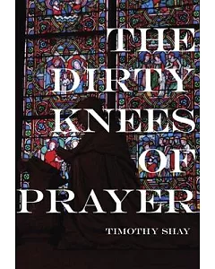 The Dirty Knees of Prayer