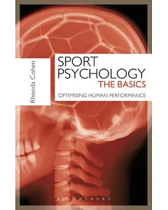 Sport Psychology: The Basics: Optimising Human Performance