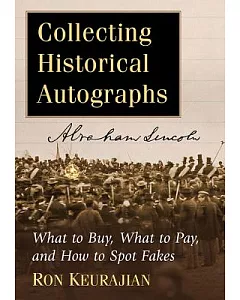 Collecting Historical Autographs: What to Buy, What to Pay, and How to Spot Fakes