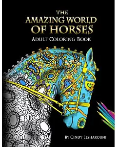 The Amazing World of Horses: Adult Coloring Book