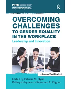 Overcoming Challenges to Gender Equality in the Workplace: Leadership and Innovation