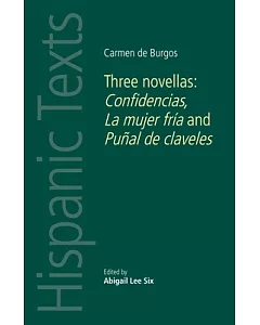 Carmen De Burgos: Three Novellas: Confidencias, La mujer fría and Puñal de claveles