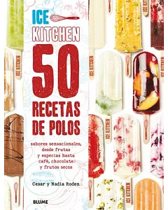 50 recetas de polos: Sabores Sensacionales, Desde Frutas Y Especias Hasta Café, Chocolate Y Frutos Secos