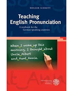 Teaching English Pronunciation: A Textbook for the German-speaking Countries