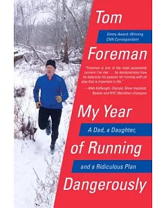 My Year of Running Dangerously: A Dad, a Daughter, and a Ridiculous Plan