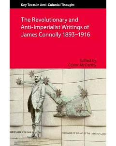 The Revolutionary and Anti-Imperialist Writings of James Connolly 1893-1916