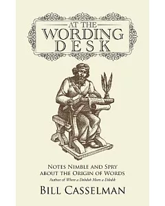 At the Wording Desk: Notes Nimble and Spry About the Origin of Words