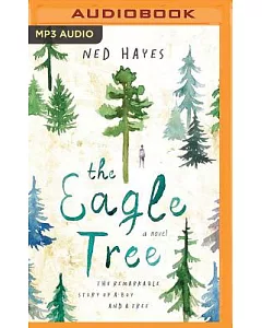 The Eagle Tree: The Remarkable Story of a Boy and a Tree