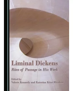 Liminal Dickens: Rites of Passage in His Work