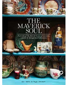 The Maverick Soul: Portraits of the Lives & Homes of Eccentric, Eclectic & Free-spirited Bohemians