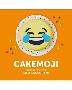 Cakemoji: Recipes & Ideas for Sweet-talking Treats