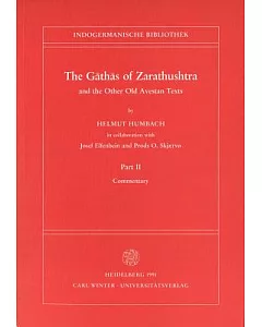 The Gathas of Zarathushtra and the Other Old Avestan Texts: Commentary