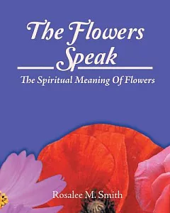 The Flowers Speak: The Spiritual Meaning of Flowers