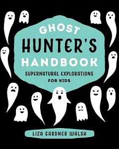 Ghost Hunter’s Handbook: Supernatural Explorations for Kids