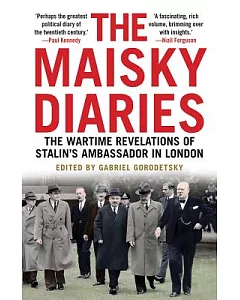 The Maisky Diaries: The Wartime Revelations of Stalin’s Ambassador in London