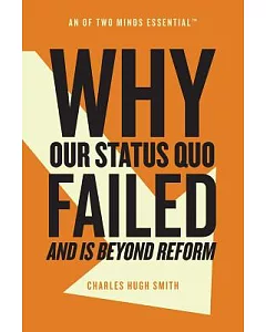 Why Our Status Quo Failed and Is Beyond Reform